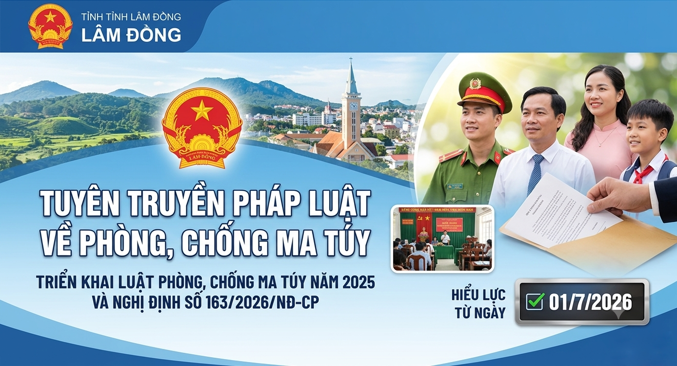 LÂM ĐỒNG: TRIỂN KHAI THI HÀNH LUẬT PHÒNG, CHỐNG MA TÚY NĂM 2025 VÀ NGHỊ ĐỊNH SỐ 163/2026/NĐ-CP